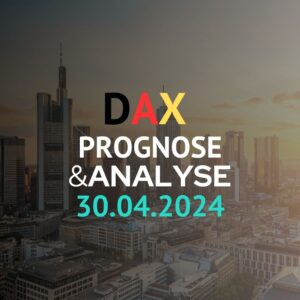 DAX Prognose 30.04.24